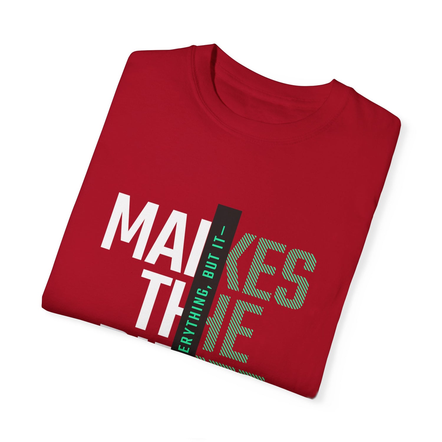 Makes The Difference Unisex Garment-Dyed T-shirt