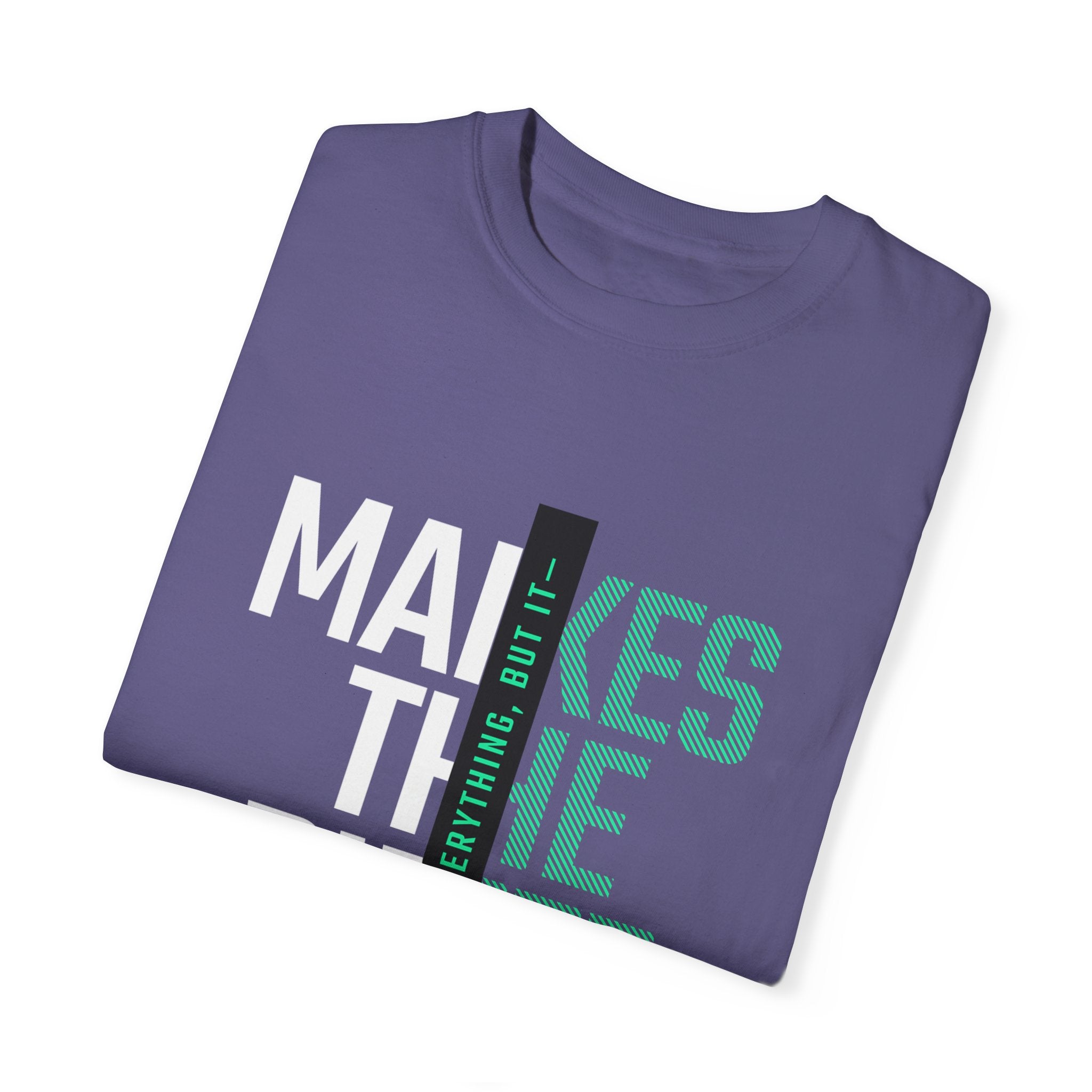 Makes The Difference Unisex Garment-Dyed T-shirt