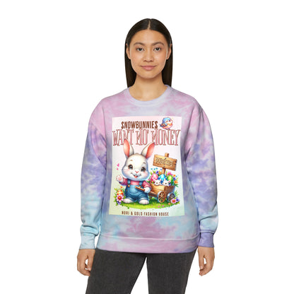 Snow Bunnies Want Mo Money Unisex Tie-Dye Sweatshirt