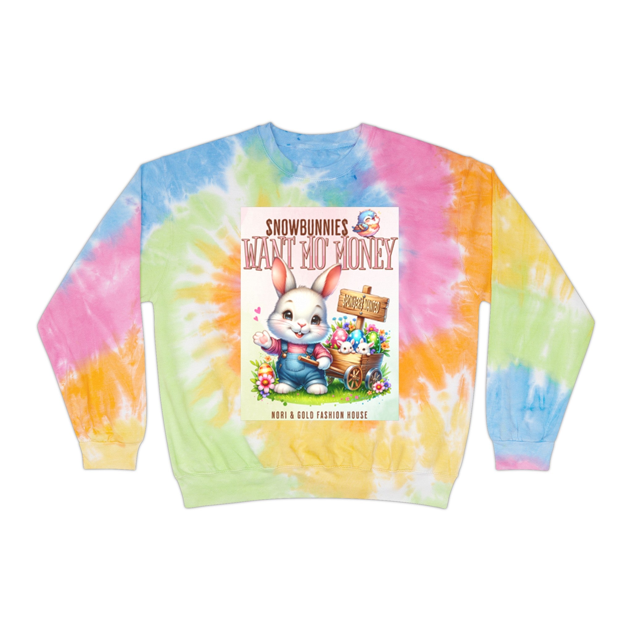 Snow Bunnies Want Mo Money Unisex Tie-Dye Sweatshirt